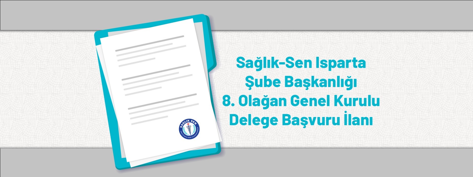 Sağlık-Sen Isparta Şube Başkanlığı 8. Olağan Genel Kurulu Delege Başvuru İlanı